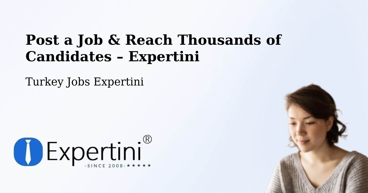 Post a Job in Eldivan – Hire the Right Talent - Eldivan, Turkey Jobs Expertini