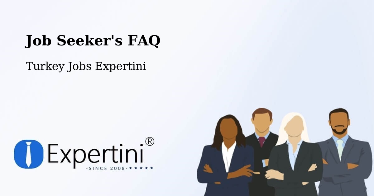 Job Seeker FAQ – Eldivan - Turkey Jobs Expertini