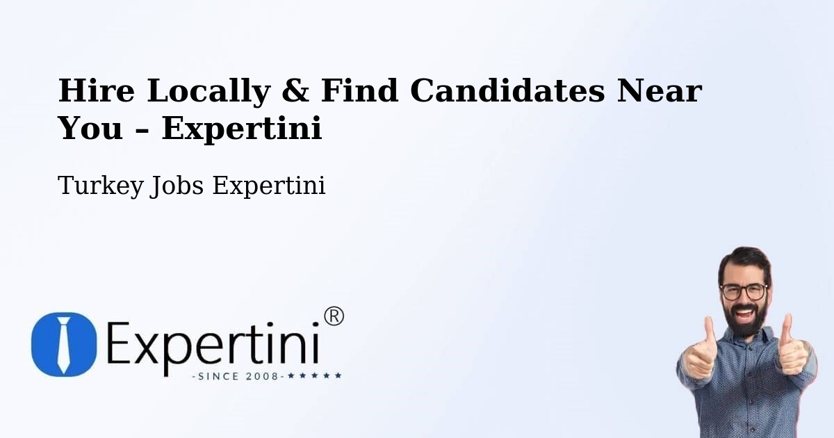 Hire Locally in Eldivan – Find Qualified Candidates Near You - Eldivan, Turkey Jobs Expertini