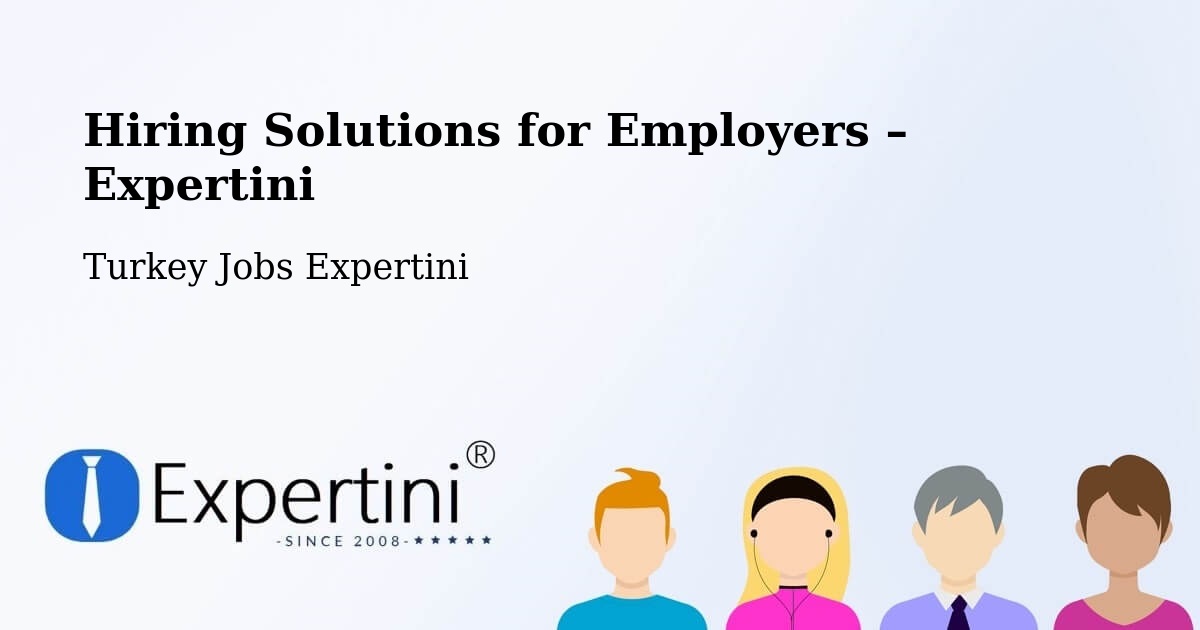 Hiring Solutions for Employers in Eldivan - Eldivan, Turkey Jobs Expertini