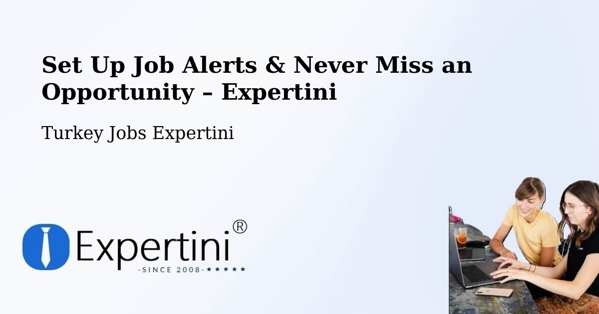 Job Alerts Guide – Get Notified About New Jobs in Eldivan - Eldivan, Turkey Jobs Expertini