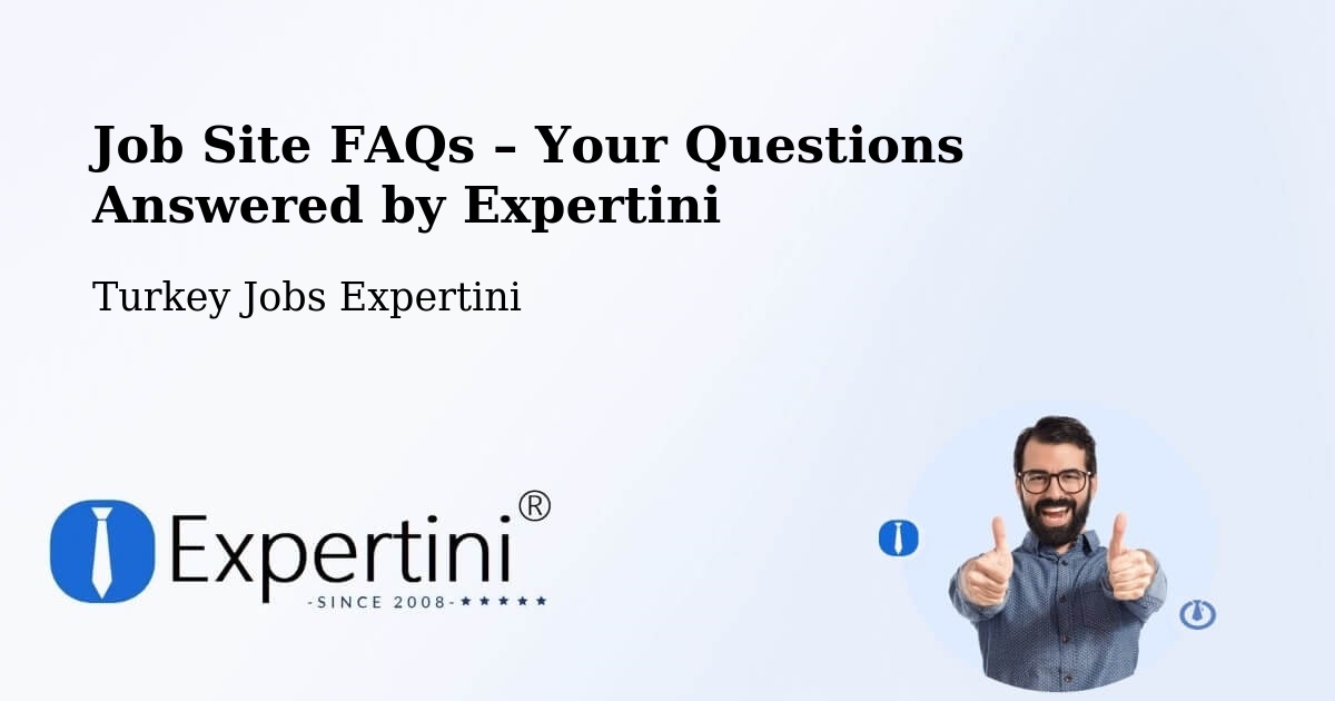 Job Site FAQs – Frequently Asked Questions – Eldivan - Eldivan, Turkey Jobs Expertini