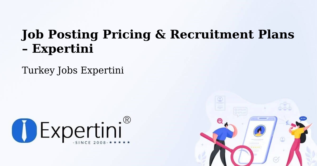 Job Posting Pricing & Recruitment Plans – Eldivan - Eldivan, Turkey Jobs Expertini