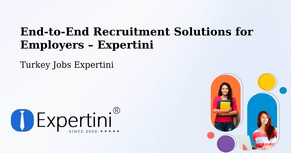 Recruitment Solutions for Employers – Eldivan - Eldivan, Turkey Jobs Expertini