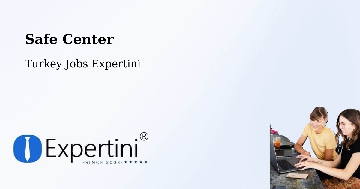Safety Center – Eldivan - Turkey Jobs Expertini